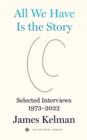 Image for All we have is the story  : selected interviews (1973-2022)