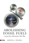 Image for Abolishing fossil fuels  : lessons from movements that won