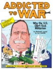 Image for Addicted to war  : why the U.S. can&#39;t kick militarism