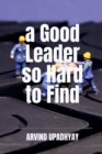 Image for A Good Leader so Hard to Find