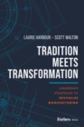 Image for Tradition Meets Transformation : Leadership Strategies to Revitalize Manufacturing