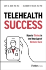 Image for Telehealth Success : How to Thrive in the New Age of Remote Care