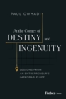 Image for At the Corner of Destiny and Ingenuity : Lessons from an Entrepreneur&#39;s Improbable Life