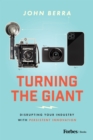 Image for Turning the Giant : Disrupting Your Industry with Persistent Innovation
