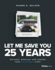 Image for Let Me Save You 25 Years