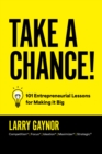 Image for Take a Chance! : 101 Entrepreneurial Lessons for Making it Big