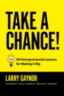 Image for Take a Chance!: 101 Entrepreneurial Lessons for Making It Big