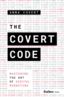 Image for The Covert Code : Mastering the Art of Digital Marketing