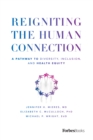 Image for Reigniting the Human Connection : A Pathway to Diversity, Equity, and Inclusion in Healthcare
