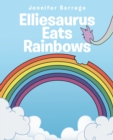 Image for Elliesaurus Eats Rainbows