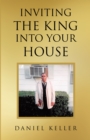Image for Inviting the King into Your House