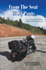 Image for From The Seat Of My Pants: Lessons From the Saddle: A Motorcycle Touring Guide