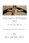 Image for Way of Padre Pio In His Own Words: Sanctify yourself, and sanctify others.