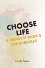 Image for Choose Life: A Midwest MomaEUR(tm)s Life Miracles