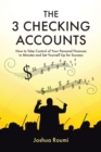Image for 3 Checking Accounts: How to Take Control of Your Personal Finances in Minutes and Set Yourself Up for Success