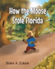 Image for How the Moose Stole Florida