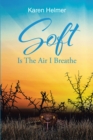 Image for Soft Is The Air I Breathe