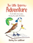 Image for Little Sparrow Adventure: A Life Skills Curriculum, Develop Desirable Attributes