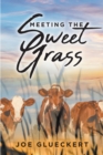 Image for MEETING THE SWEET GRASS