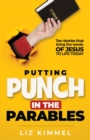 Image for Putting Punch in the Parables: Ten stories that bring the words OF JESUS TO LIFE TODAY