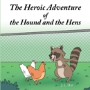 Image for Heroic Adventure of the Hound and the Hens