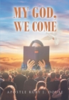 Image for My God, We Come