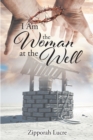 Image for I Am the Woman at the Well