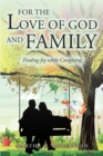 Image for For the Love of God and Family: Finding Joy while Caregiving