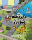 Image for If You Had a Zoo, What Would You Do?