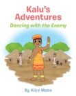 Image for Kalu&#39;s Adventures: Dancing with the Enemy