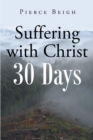 Image for Suffering with Christ: 30 Days