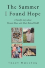 Image for Summer I Found Hope: A FamilyaEUR(tm)s Story About Chronic Illness With Their Beloved Child