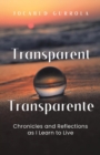 Image for TRANSPARENT - TRANSPARENTE : Chronicles and Reflections as I Learn to Live: Chronicles and Reflections as I Learn to Live
