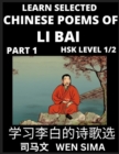 Image for Selected Chinese Poems of Li Bai (Part 1)- Poet-immortal, Essential Book for Beginners (HSK Level 1/2) to Self-learn Chinese Poetry with Simplified Characters, Easy Vocabulary Lessons, Pinyin &amp; Englis