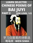 Image for Learn Selected Chinese Poems of Bai Juyi (Part 2)- Understand Mandarin Language, China&#39;s history &amp; Traditional Culture, Essential Book for Beginners (HSK Level 1, 2) to Self-learn Chinese Poetry of Ta