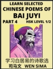Image for Learn Selected Chinese Poems of Bai Juyi (Part 4)- Understand Mandarin Language, China&#39;s history &amp; Traditional Culture, Essential Book for Beginners (HSK Level 1, 2) to Self-learn Chinese Poetry of Ta