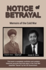 Image for NOTICE of BETRAYAL : Memoirs of the Cold War