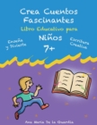 Image for Crea Cuentos Fascinantes : Libro Educativo para ni?os 7+