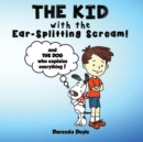 Image for THE KID with the EAR-SPLITTING SCREAM! : And THE DOG who explains everything!