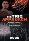 Image for The Trig Approach : Basketball Symmetry, Play Design &amp; Unlocking The Power Of Self-Organization