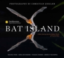 Image for Bat Island : A Rare Journey into the Hidden World of Tropical Bats