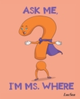 Image for ASK ME, I&#39;M MS. WHERE