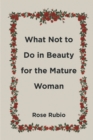 Image for What Not to Do in Beauty for the Mature Woman