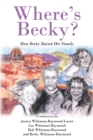 Image for Where&#39;s Becky?: How Becky Raised Her Family