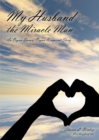 Image for My Husband the Miracle Man: An Organ Donor-Organ Recipient Story