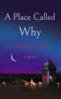 Image for Place Called Why: A Novel