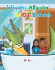 Image for Why the Alligator Got IN Our Bathtub
