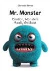 Image for Mr. Monster: Caution, Monsters Really Do Exist