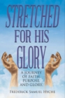 Image for Stretched For His Glory: A Journey of Faith, Purpose, and Glory