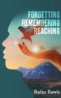 Image for Forgetting, Remembering, Reaching